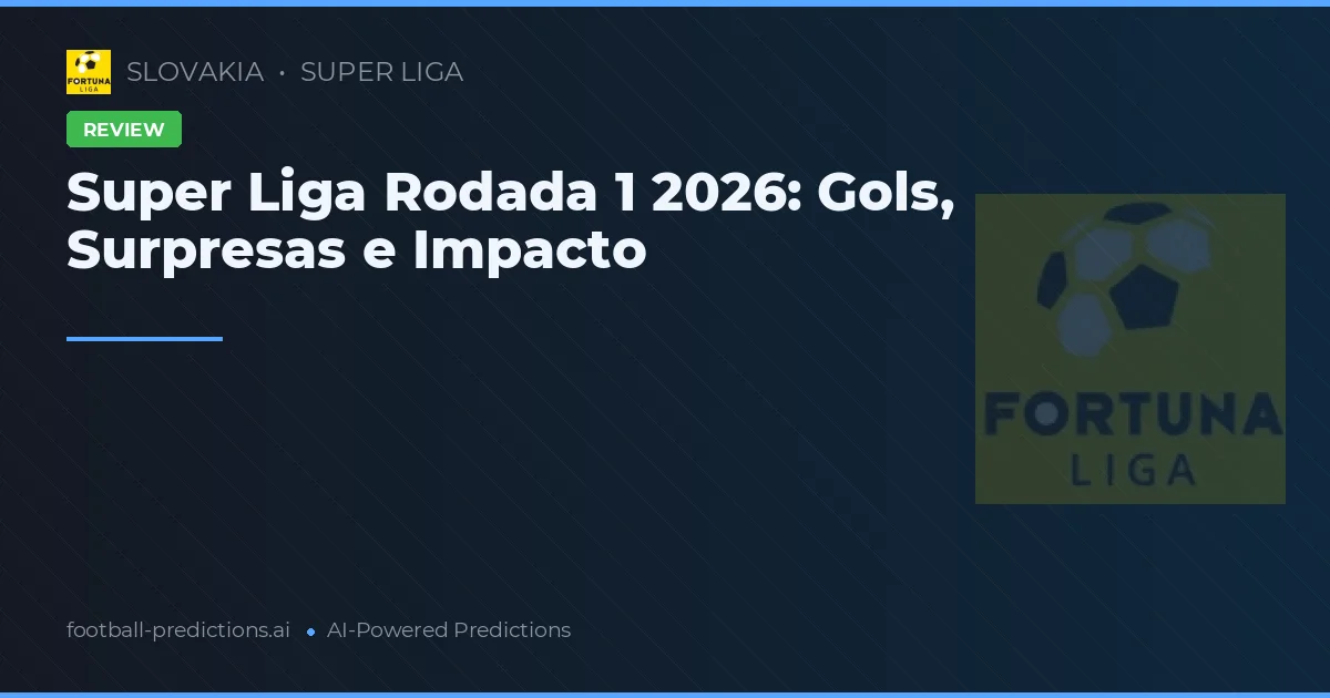 Super Liga Rodada 1 2026: Gols, Surpresas e Impacto