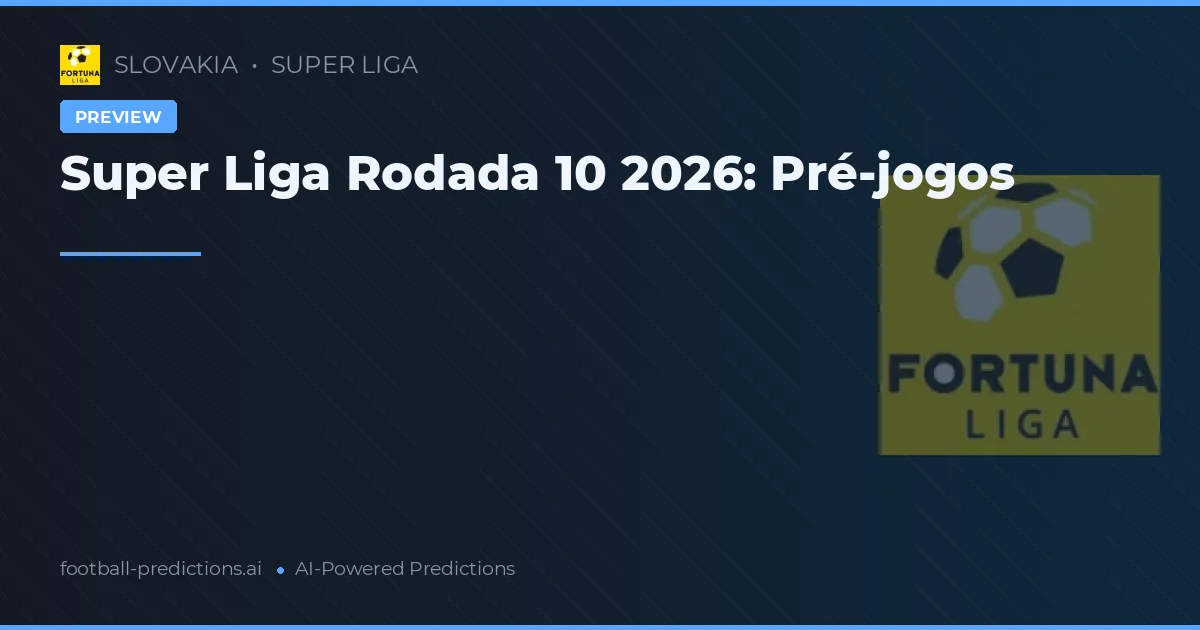 Super Liga Rodada 10 2026: Pré-jogos