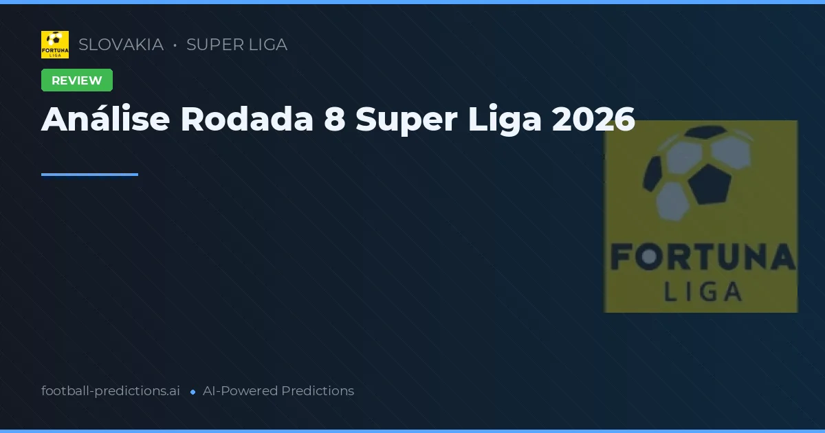 Análise Rodada 8 Super Liga 2026