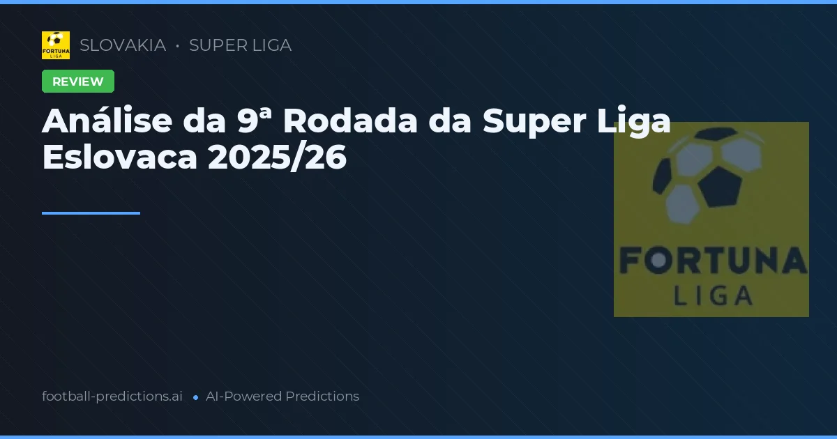 Análise da 9ª Rodada da Super Liga Eslovaca 2025/26