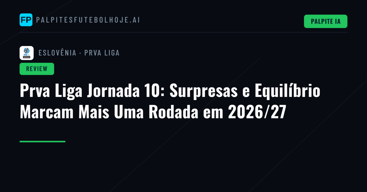 Prva Liga Jornada 10: Surpresas e Equilíbrio Marcam Mais Uma Rodada em 2026/27
