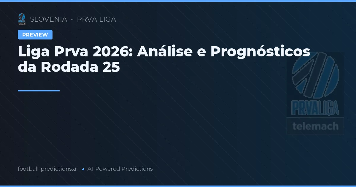 Liga Prva 2026: Análise e Prognósticos da Rodada 25