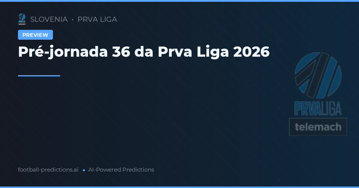Pré-jornada 36 da Prva Liga 2026