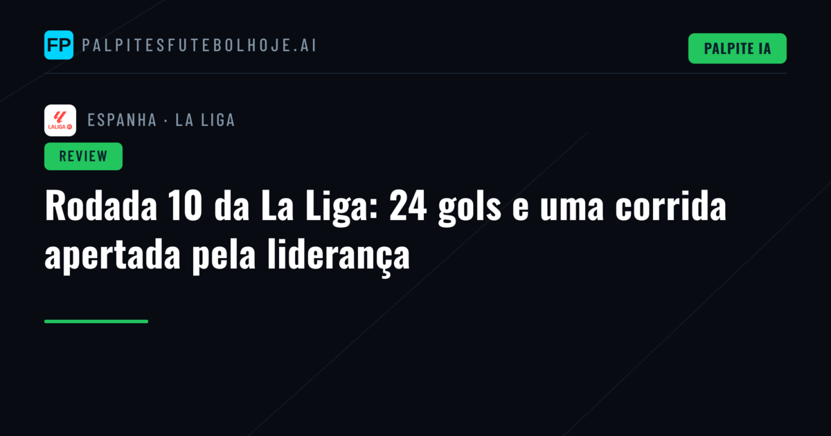 Rodada 10 da La Liga: 24 gols e uma corrida apertada pela liderança