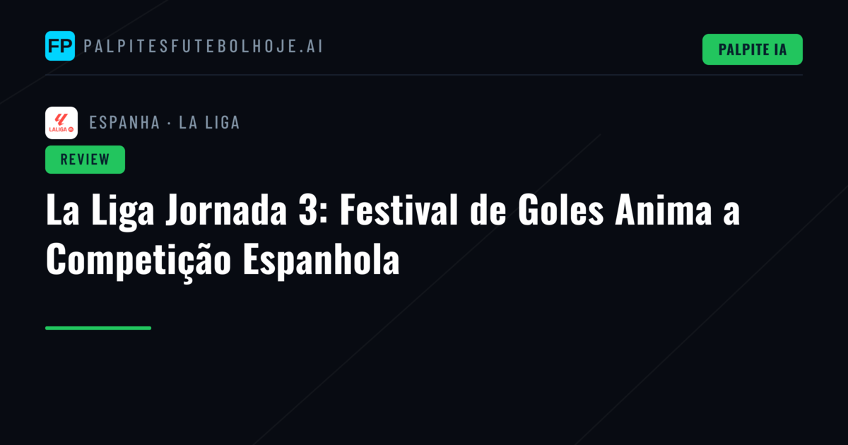 La Liga Jornada 3: Festival de Goles Anima a Competição Espanhola