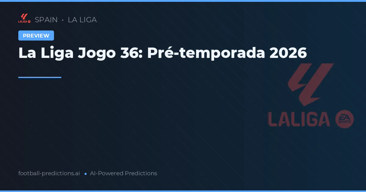 La Liga Jogo 36: Pré-temporada 2026