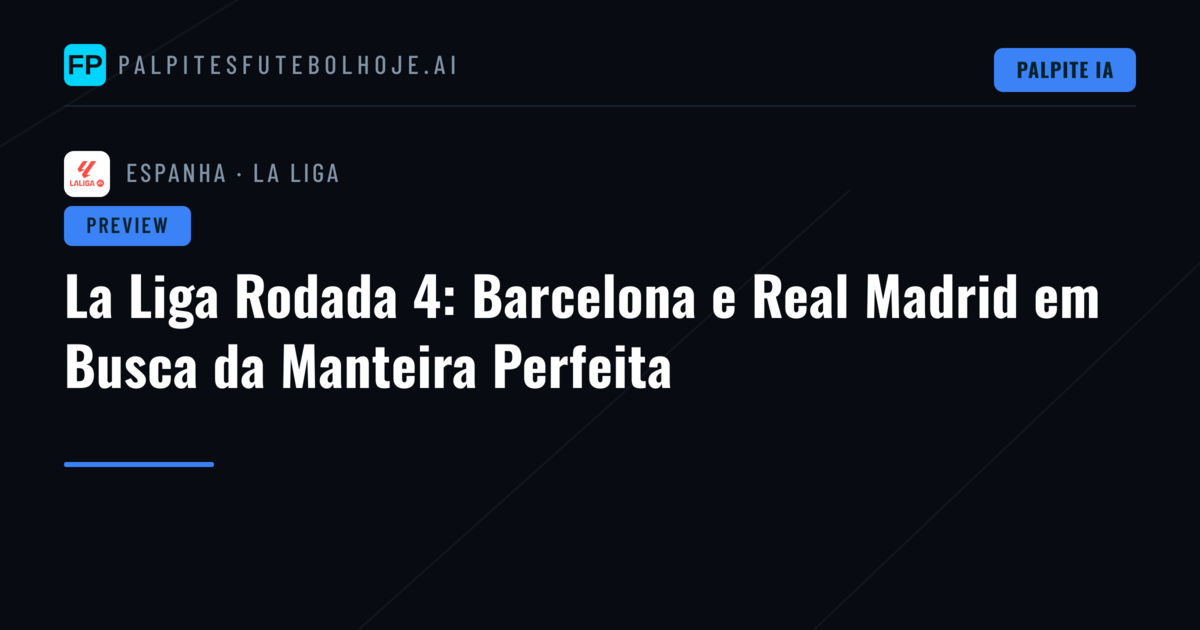 La Liga Rodada 4: Barcelona e Real Madrid em Busca da Manteira Perfeita