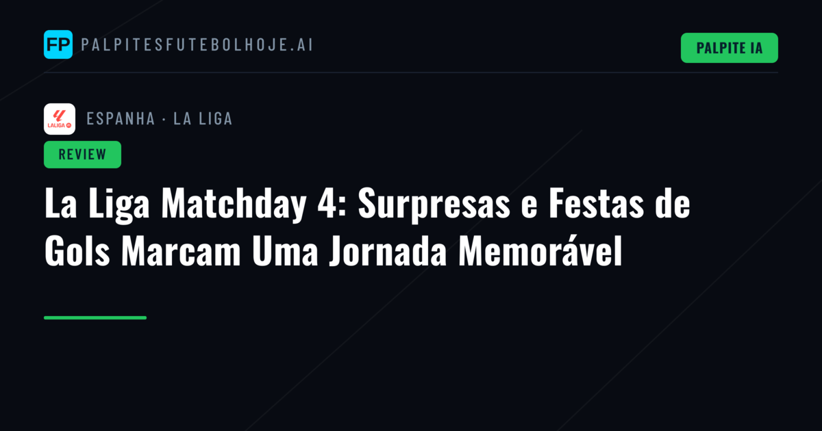 La Liga Matchday 4: Surpresas e Festas de Gols Marcam Uma Jornada Memorável