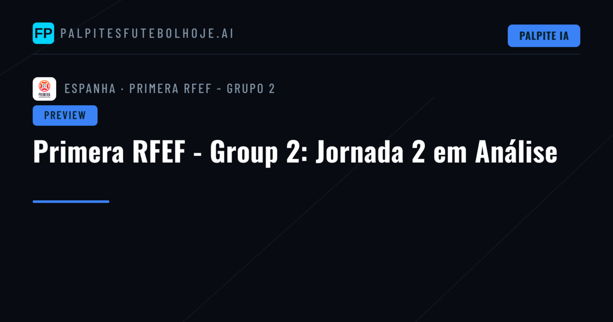 Primera RFEF - Group 2: Jornada 2 em Análise