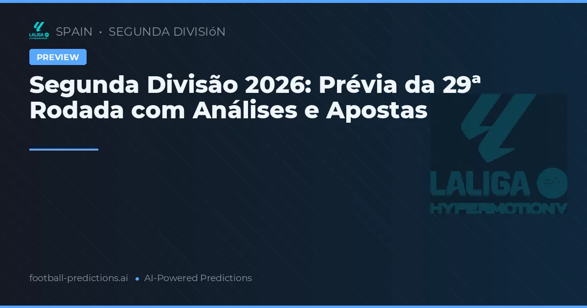 Segunda Divisão 2026: Prévia da 29ª Rodada com Análises e Apostas