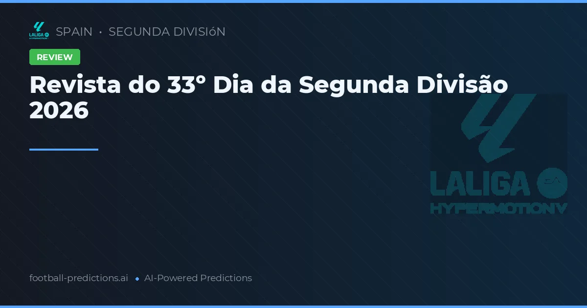 Revista do 33º Dia da Segunda Divisão 2026