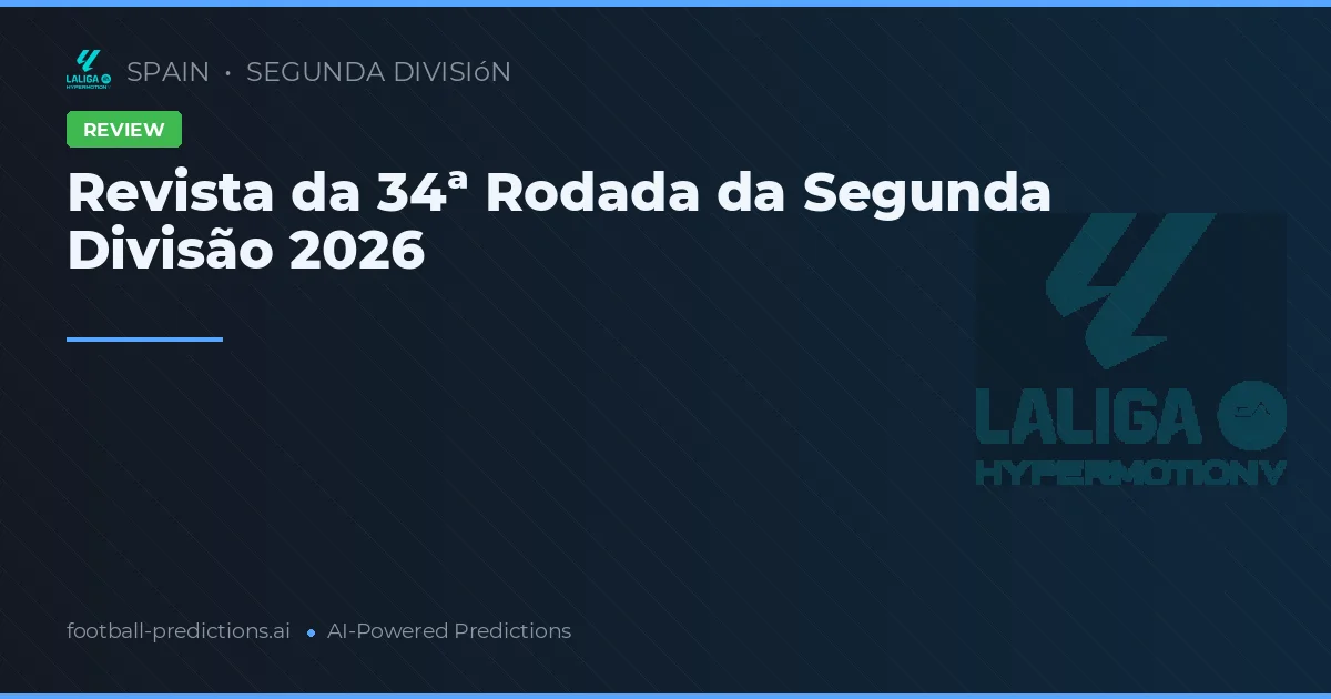 Revista da 34ª Rodada da Segunda Divisão 2026