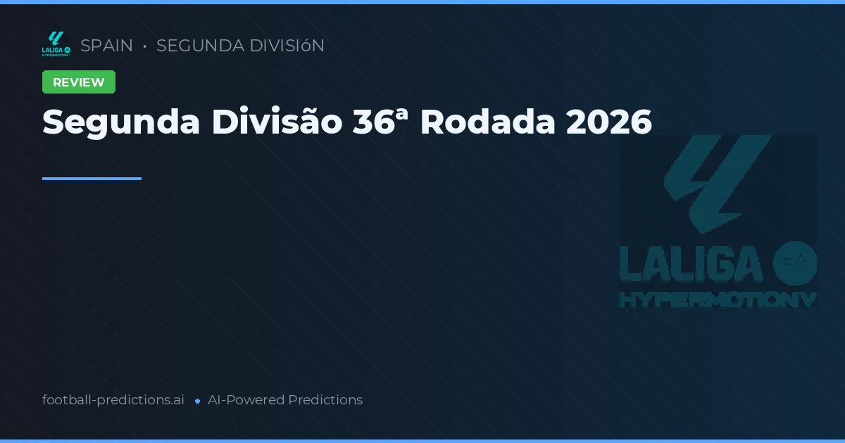 Segunda Divisão 36ª Rodada 2026