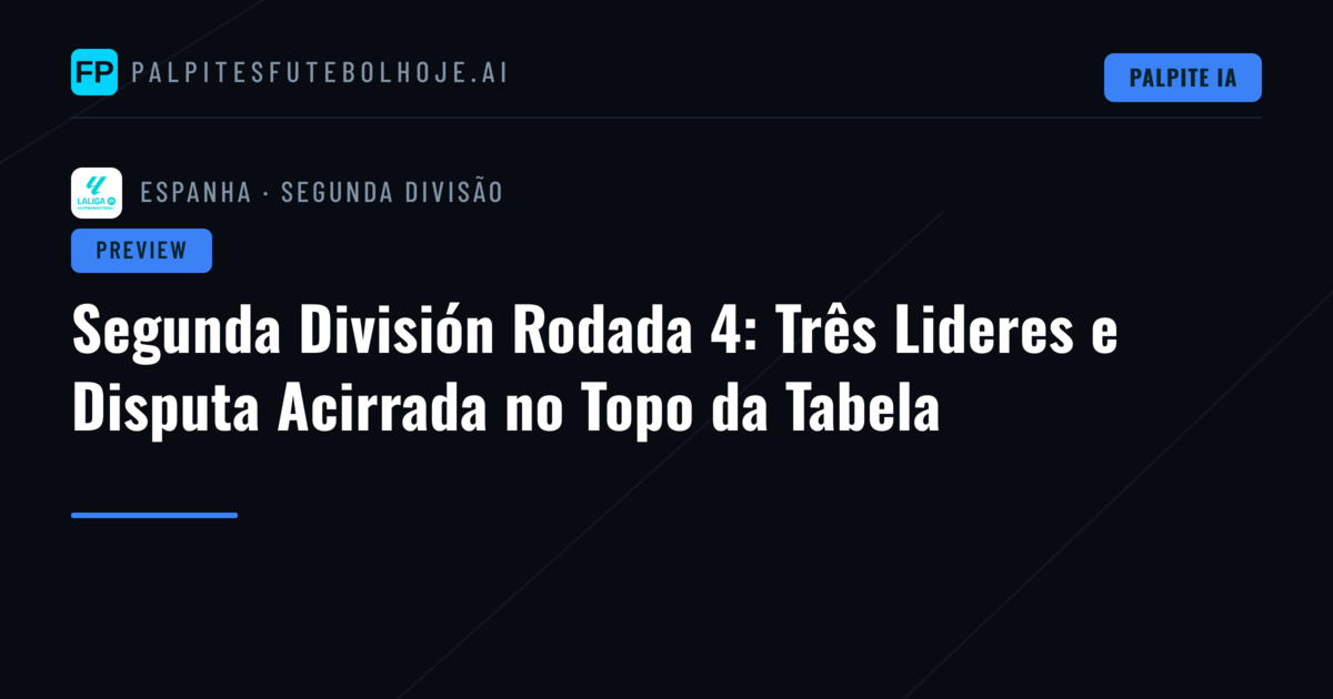 Segunda División Rodada 4: Três Lideres e Disputa Acirrada no Topo da Tabela