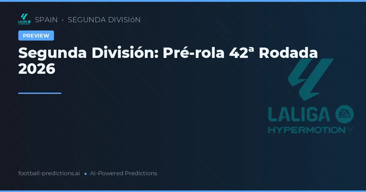Segunda División: Pré-rola 42ª Rodada 2026