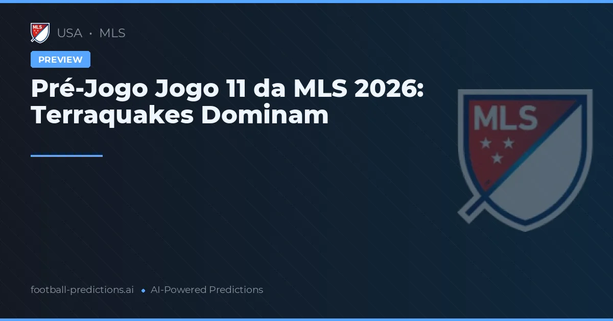 Pré-Jogo Jogo 11 da MLS 2026: Terraquakes Dominam