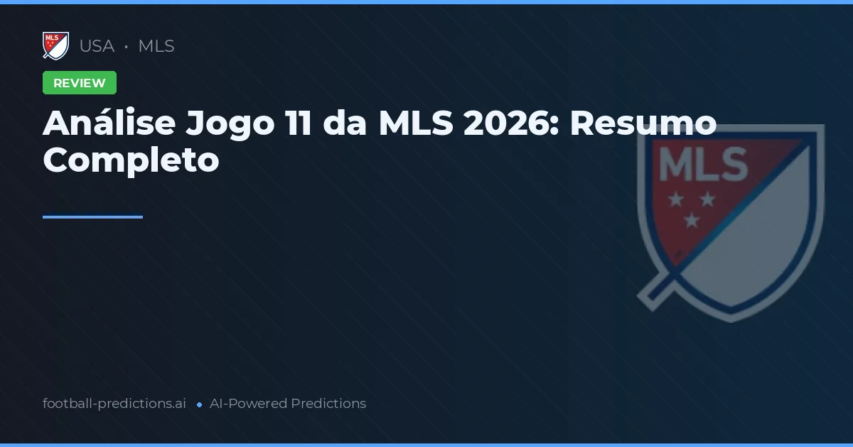 Análise Jogo 11 da MLS 2026: Resumo Completo