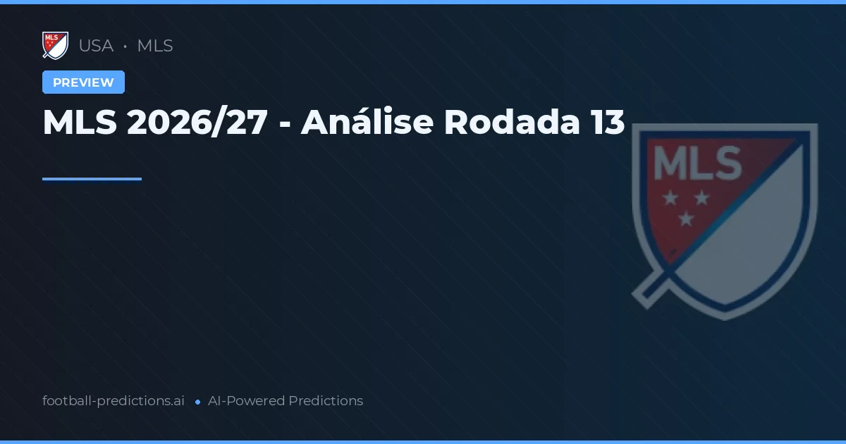 MLS 2026/27 - Análise Rodada 13