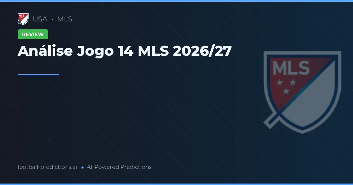 Análise Jogo 14 MLS 2026/27