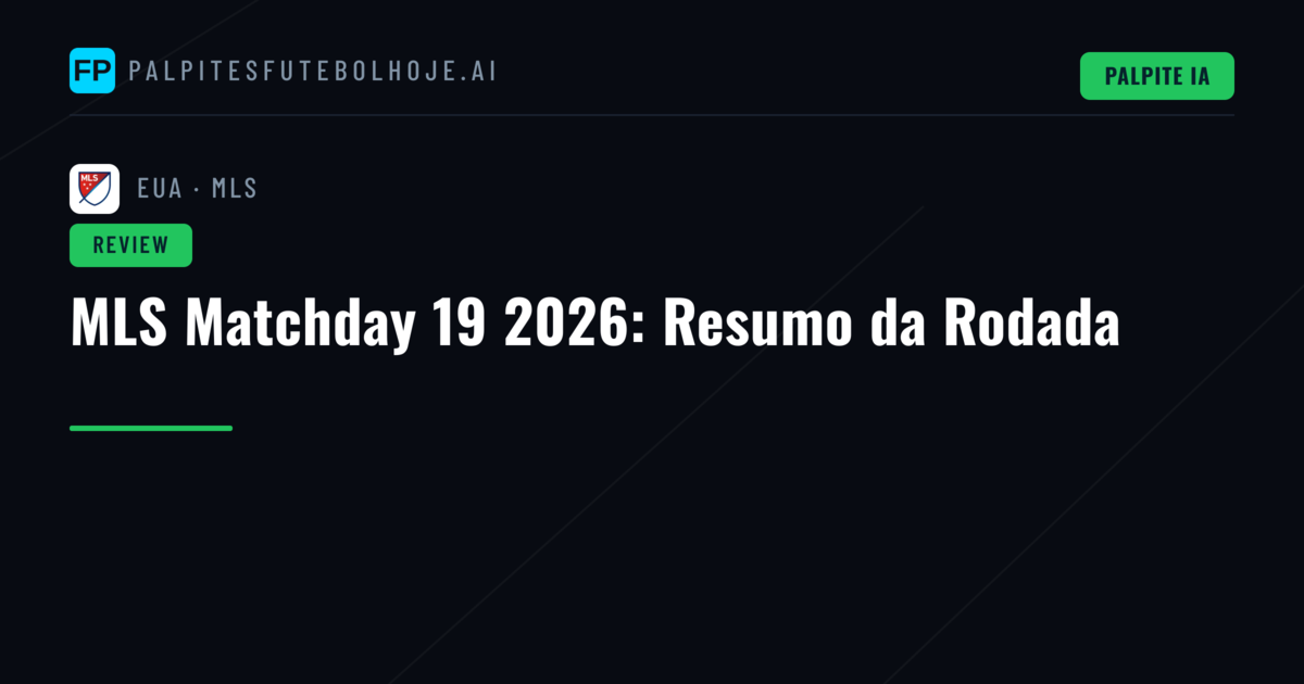 MLS Matchday 19 2026: Resumo da Rodada