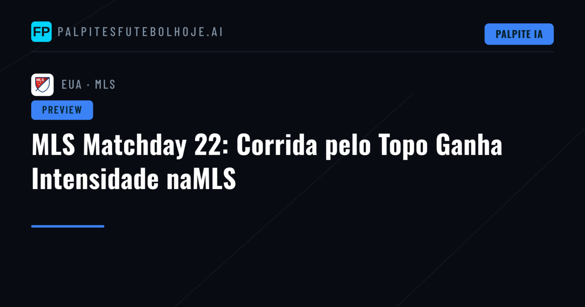 MLS Matchday 22: Corrida pelo Topo Ganha Intensidade naMLS