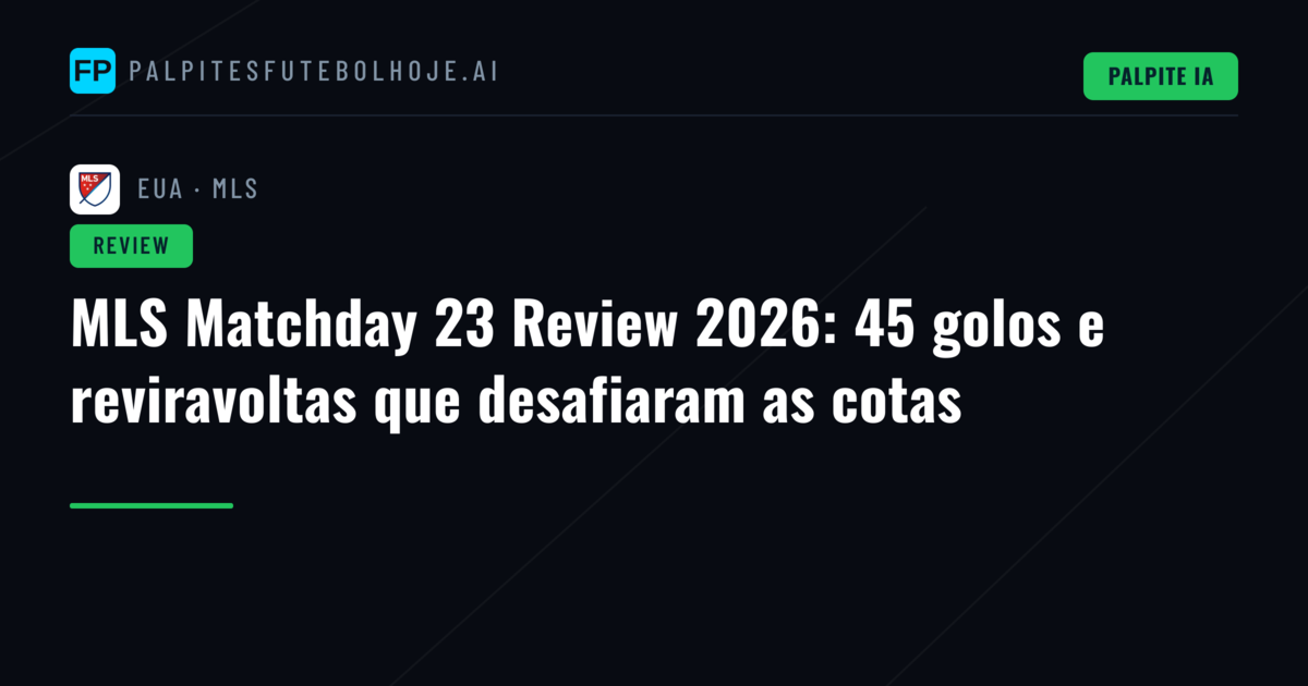 MLS Matchday 23 Review 2026: 45 golos e reviravoltas que desafiaram as cotas