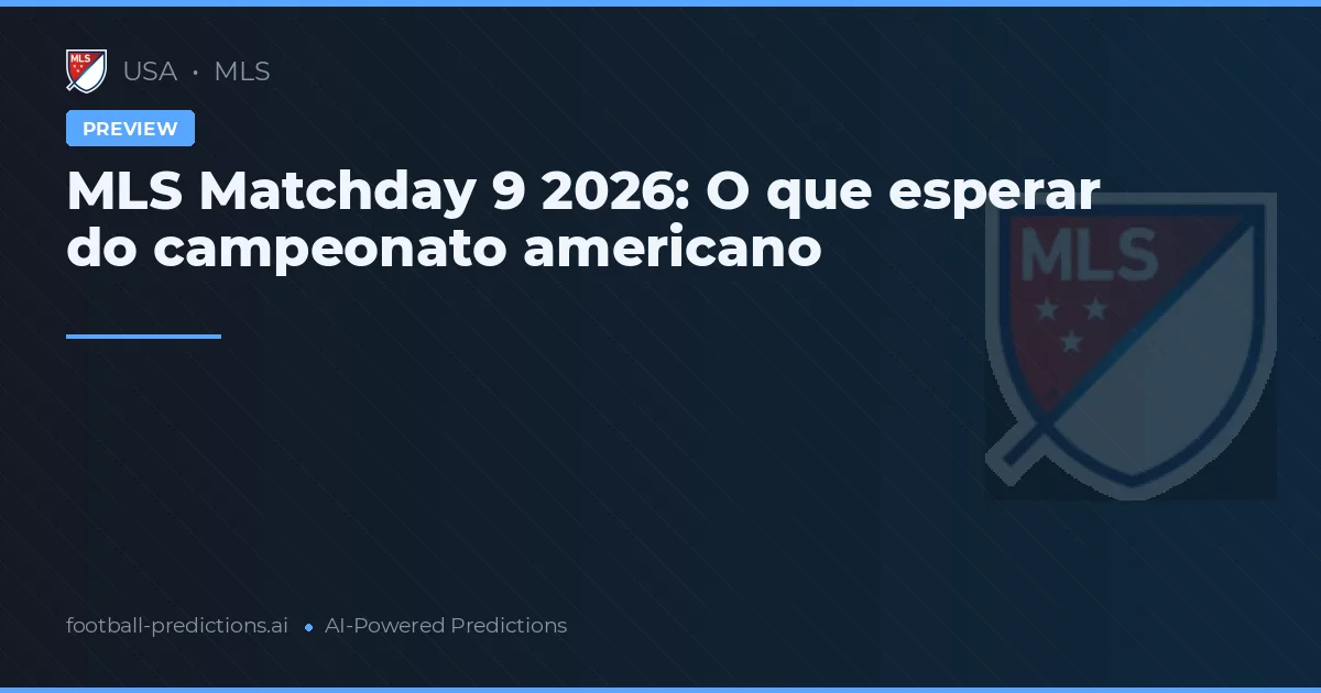 MLS Matchday 9 2026: O que esperar do campeonato americano