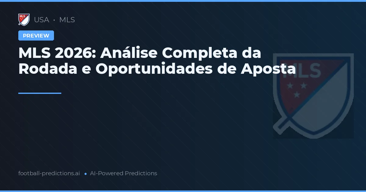 MLS 2026: Análise Completa da Rodada e Oportunidades de Aposta