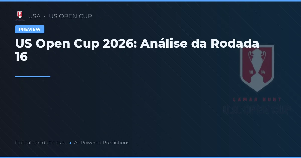 US Open Cup 2026: Análise da Rodada 16