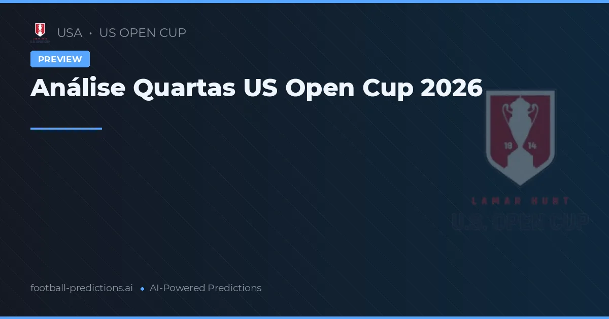 Análise Quartas US Open Cup 2026