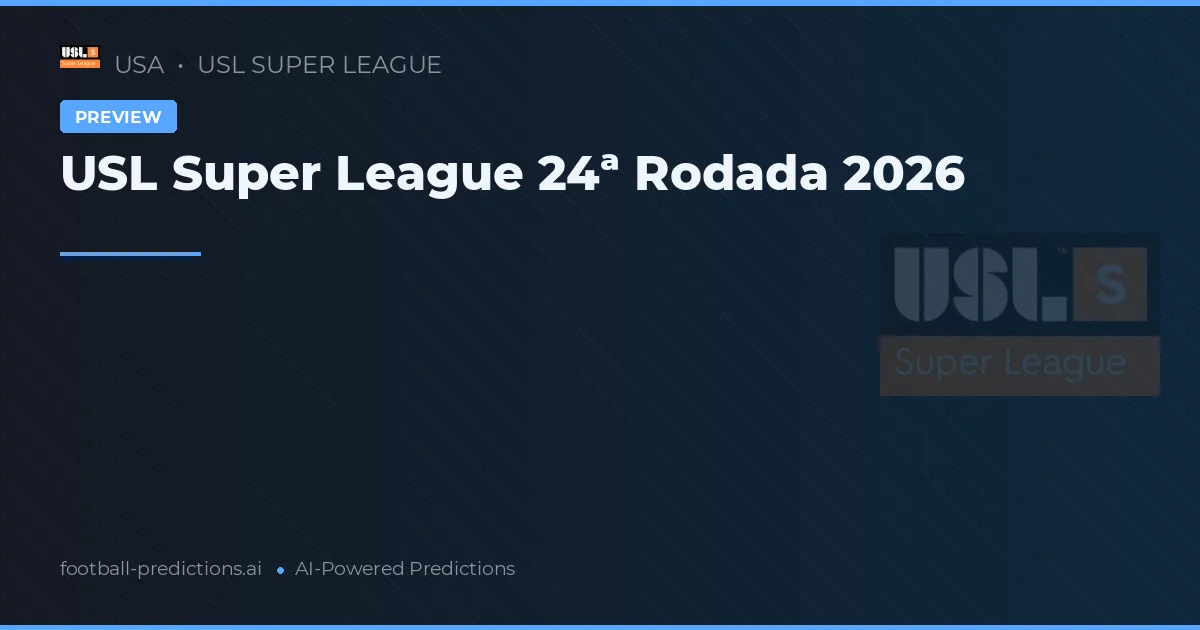 USL Super League 24ª Rodada 2026