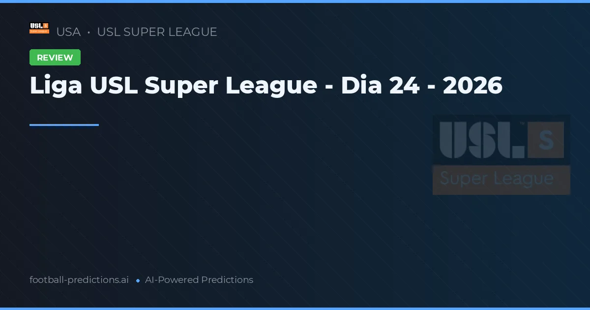 Liga USL Super League - Dia 24 - 2026