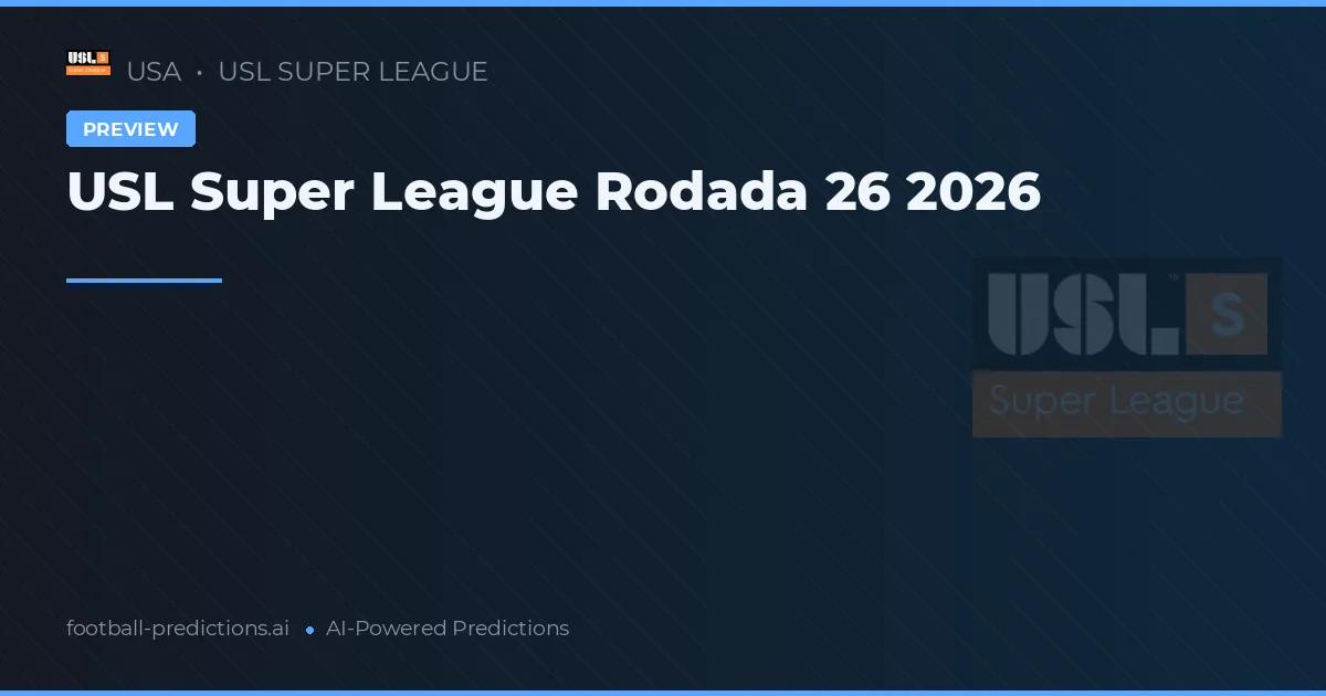 USL Super League Rodada 26 2026