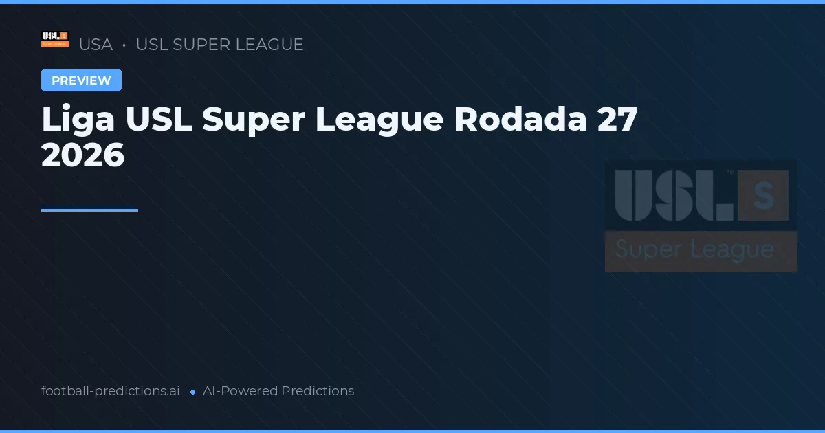 Liga USL Super League Rodada 27 2026