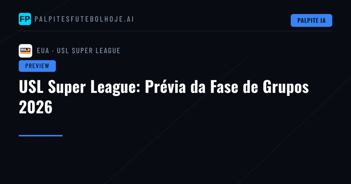 USL Super League: Prévia da Fase de Grupos 2026
