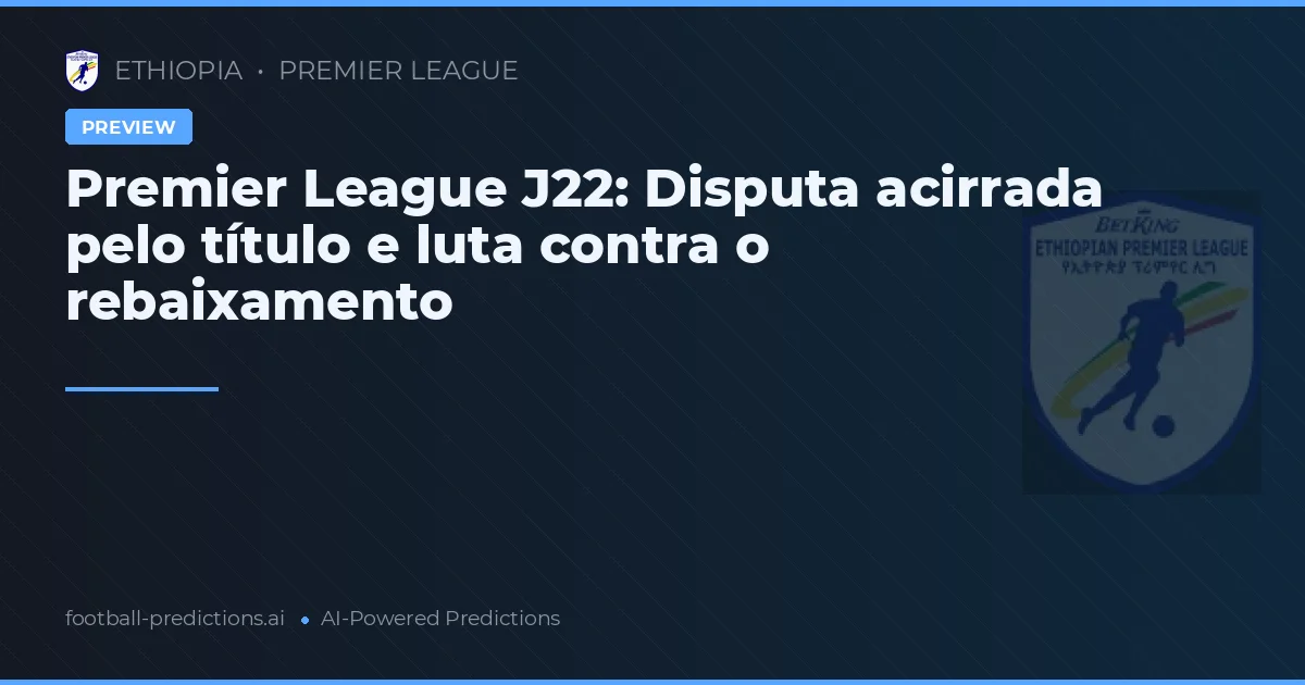 Premier League J22: Disputa acirrada pelo título e luta contra o rebaixamento