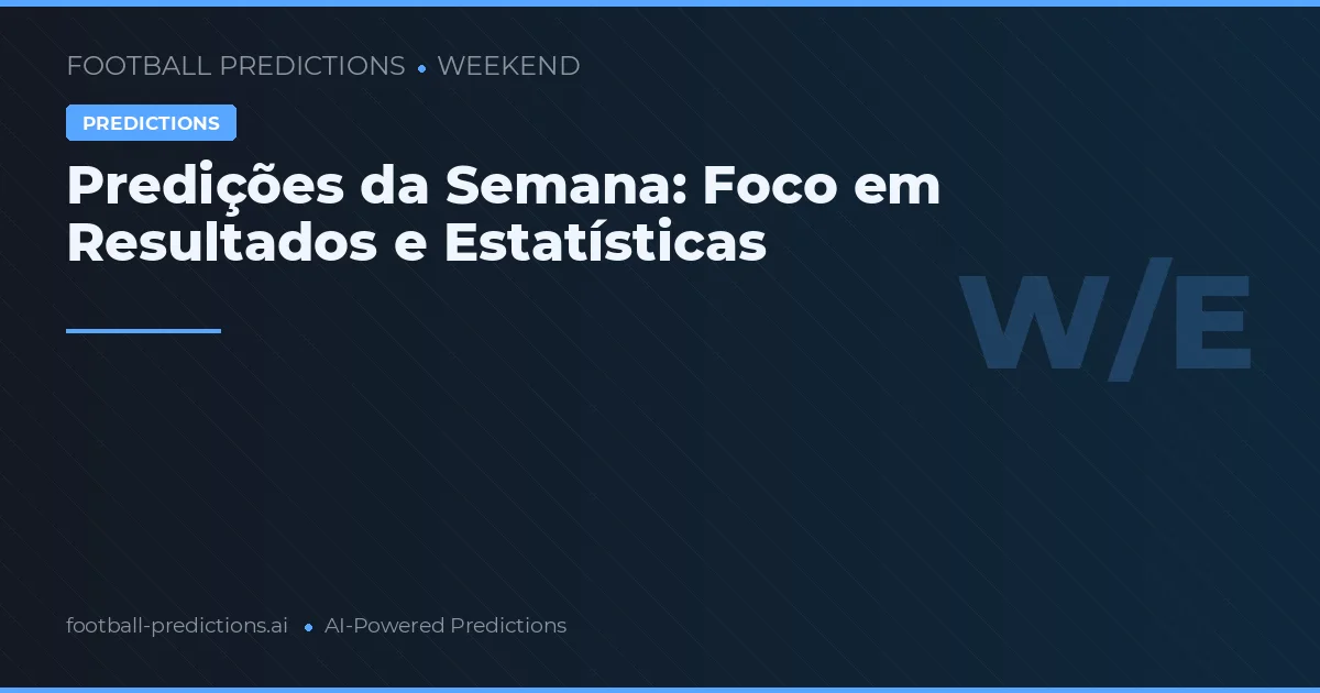 Predições da Semana: Foco em Resultados e Estatísticas