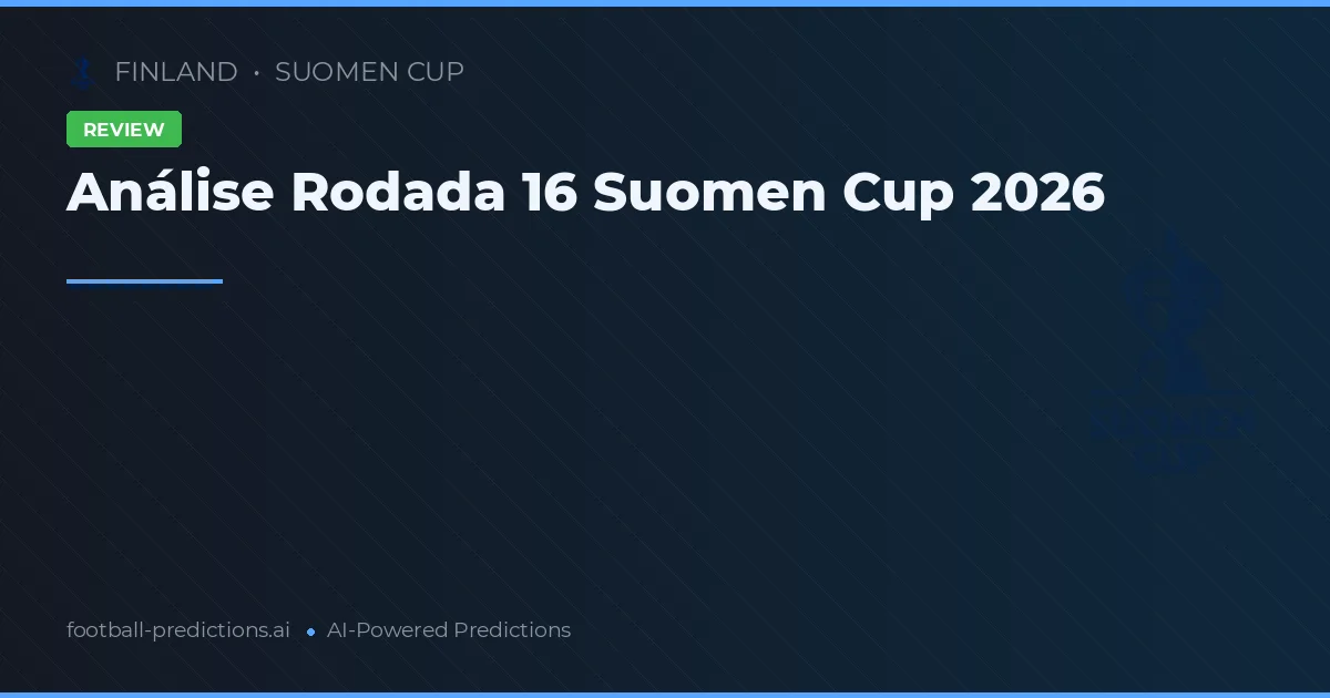 Análise Rodada 16 Suomen Cup 2026