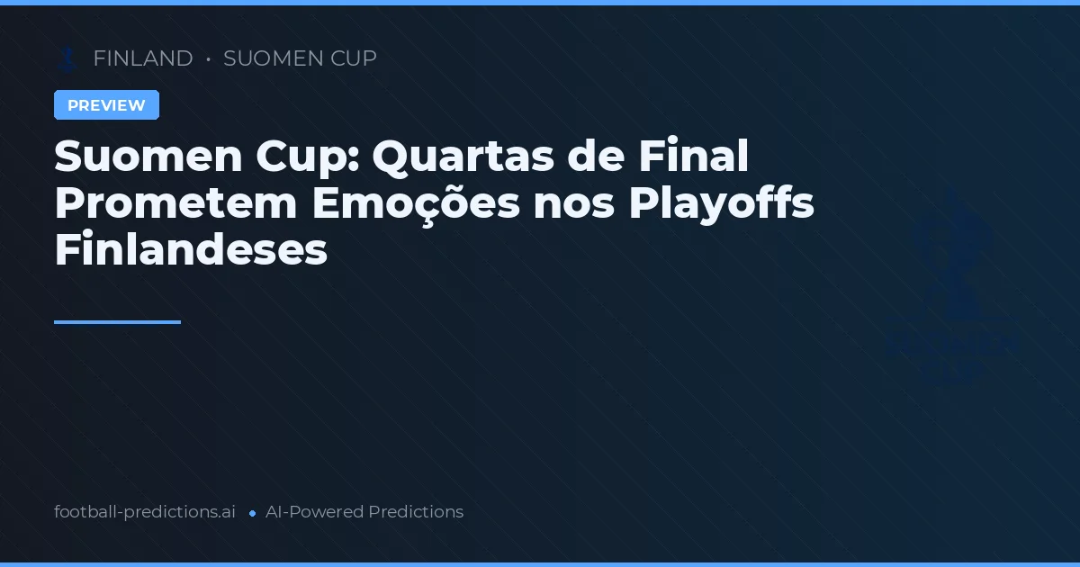 Suomen Cup: Quartas de Final Prometem Emoções nos Playoffs Finlandeses