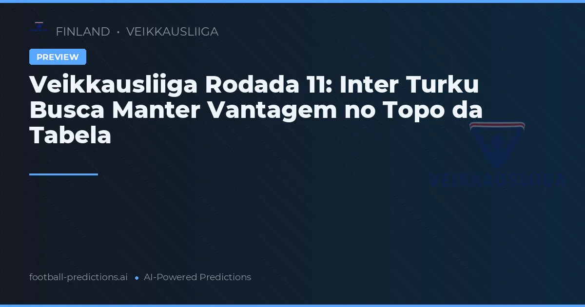 Veikkausliiga Rodada 11: Inter Turku Busca Manter Vantagem no Topo da Tabela