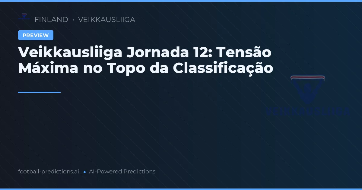 Veikkausliiga Jornada 12: Tensão Máxima no Topo da Classificação