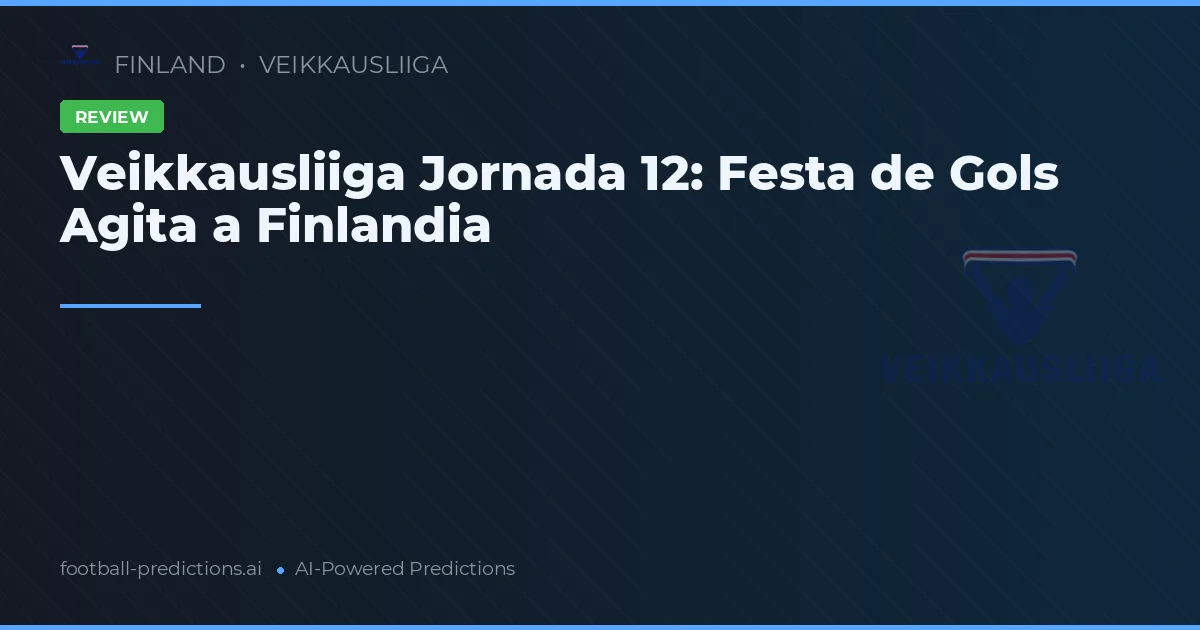 Veikkausliiga Jornada 12: Festa de Gols Agita a Finlandia