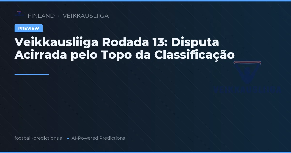 Veikkausliiga Rodada 13: Disputa Acirrada pelo Topo da Classificação