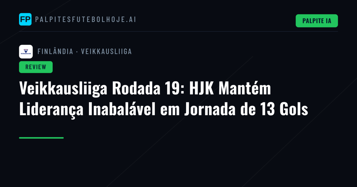 Veikkausliiga Rodada 19: HJK Mantém Liderança Inabalável em Jornada de 13 Gols