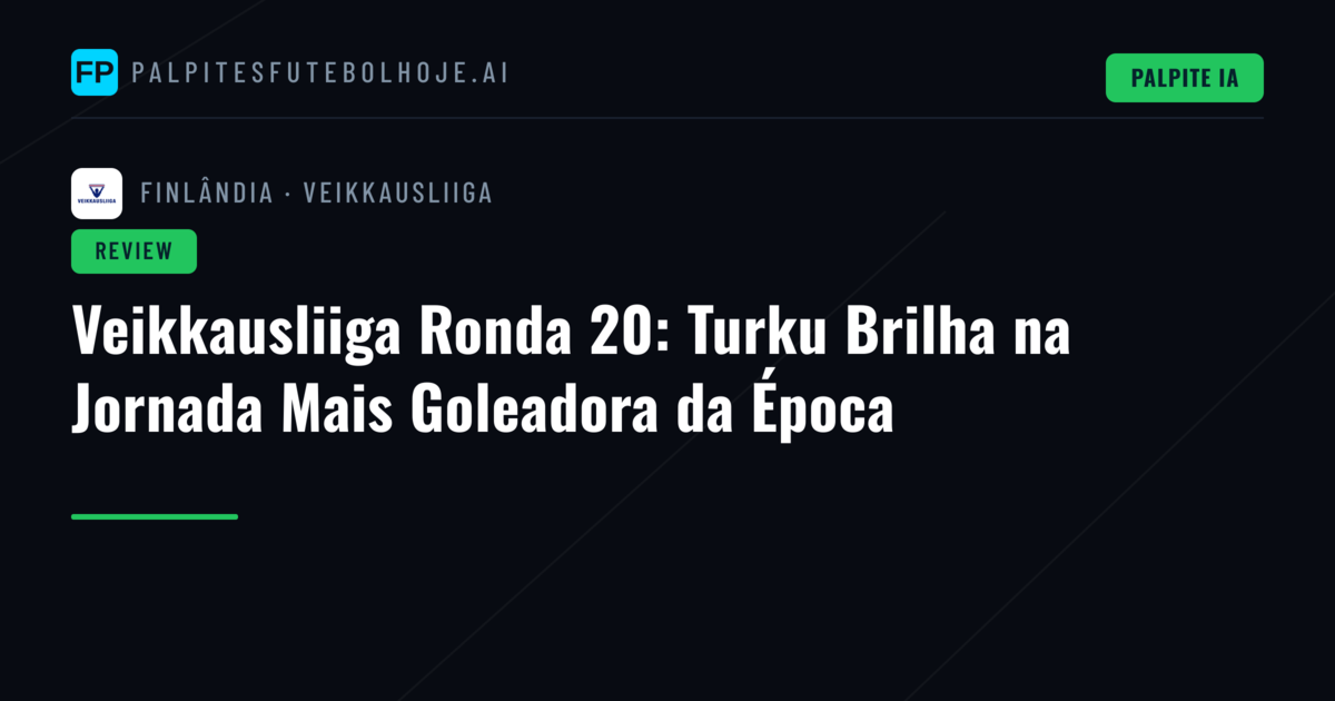 Veikkausliiga Ronda 20: Turku Brilha na Jornada Mais Goleadora da Época