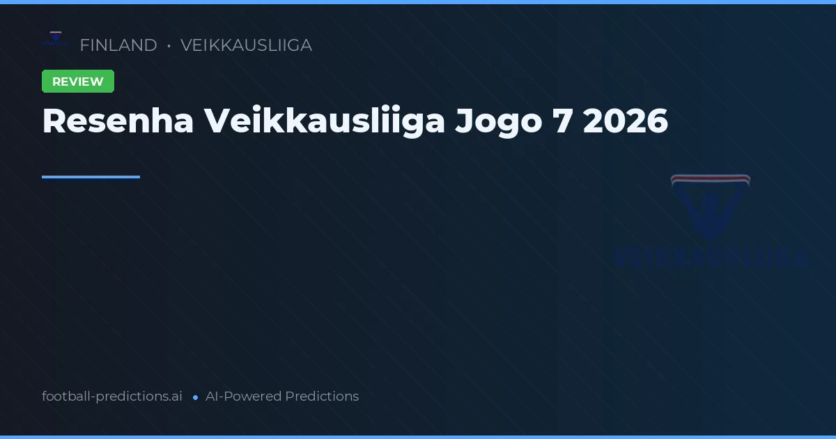 Resenha Veikkausliiga Jogo 7 2026