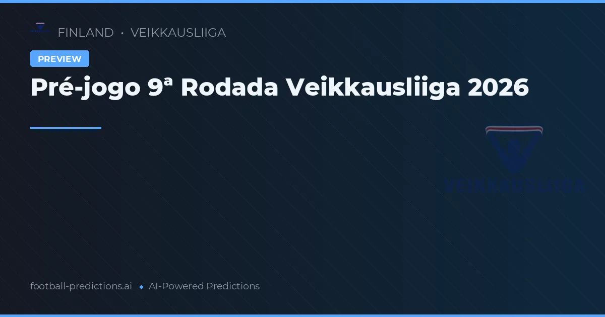 Pré-jogo 9ª Rodada Veikkausliiga 2026
