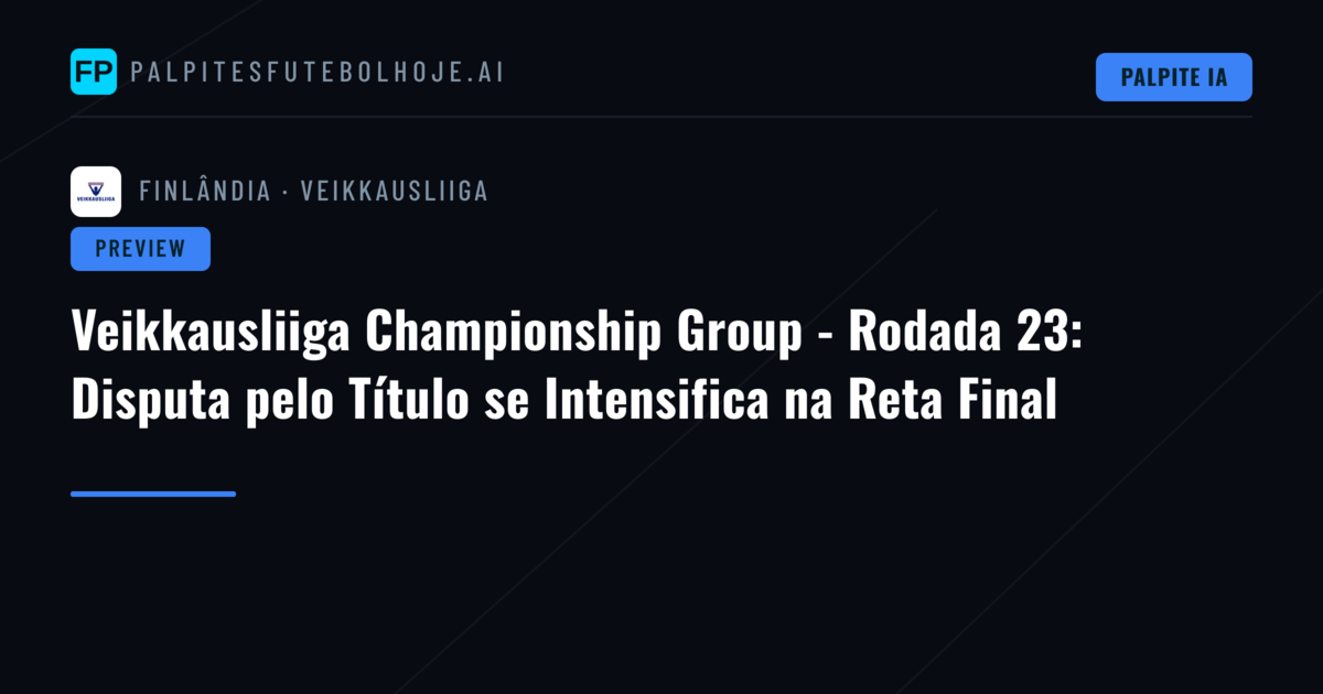Veikkausliiga Championship Group - Rodada 23: Disputa pelo Título se Intensifica na Reta Final