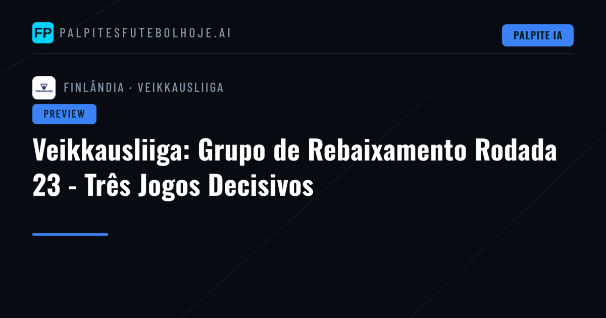 Veikkausliiga: Grupo de Rebaixamento Rodada 23 - Três Jogos Decisivos