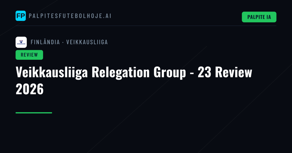 Veikkausliiga Relegation Group - 23 Review 2026